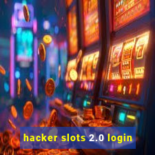 hacker slots 2.0 login